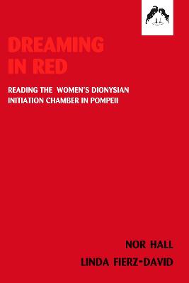 Dreaming in Red: Reading the Women's Dionysian - Fierz-David, Linda, and Hall, Nor