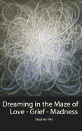 Dreaming in the Maze of Love-Grief-Madness: Poems