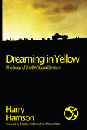 Dreaming in Yellow: The Story of the DiY Sound System