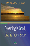 Dreaming Is Good, Live Is Much Better