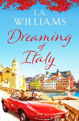 Dreaming of Italy: A stunning and heartwarming holiday romance - Williams, T.A.