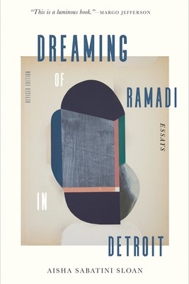 Dreaming of Ramadi in Detroit: Essays - Sloan, Aisha Sabatini