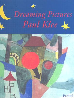 Dreaming Pictures: Paul Klee - Von Schemm, Jurgen, and Klee, Paul