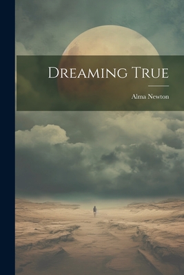 Dreaming True - Newton, Alma