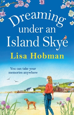 Dreaming Under An Island Skye: The perfect feel-good, romantic read from bestseller Lisa Hobman - Lisa Hobman