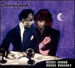 Dreamland - Brent Spiner/Maude Maggart