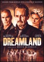 Dreamland - Bruce McDonald