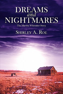 Dreams and Nightmares - The Martha Whittaker Story - Roe, Shirley A