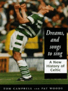 Dreams and Songs to Sing: A New History of Celtic - Campbell, Tom, and Woods, Pat