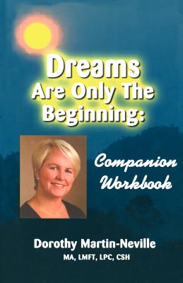 Dreams Are Only the Beginning: Becoming who you were meant to be - Martin-Neville Ph D, Dorothy