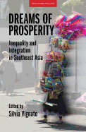 Dreams of Prosperity: Inequality and Integration in Southeast Asia