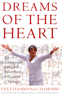 Dreams of the Heart: The Autobiography of President Violeta Barrios de Chamorro of Nicaragua - De Chamorro, Violeta Barrios, and Chamorro, Vileta Barrios De, and Fernandez, Guido