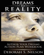 Dreams to Reality: Author Your Dreams Action Plan: Part 2-Your Dream Planning Workbook