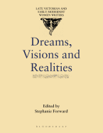 Dreams, Visions and Realities: An Anthology of Short Stories by Turn-Of-The-Century Women Writers