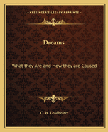 Dreams: What they Are and How they are Caused