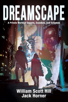 Dreamscape: A Private World of Secrets, Scandals, and Schemes - Horner, Jack, and Hill, William Scott