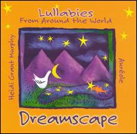 Dreamscape: Lullabies from Around the World - Heidi Grant Murphy/Aurole Trio