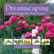 Dreamscaping: 25 Easy Designs for Home Gardens - Clausen, Ruth Rogers, and Murphy, Diana Gold (Foreword by)