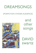 Dreamsongs and Other Songs: {Poems for a Wider Audience}