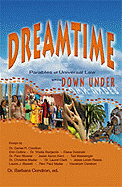 Dreamtime: Parables of Universal Law While Down Under - Condron, Barbara, Dr. (Editor), and Condron, Daniel R