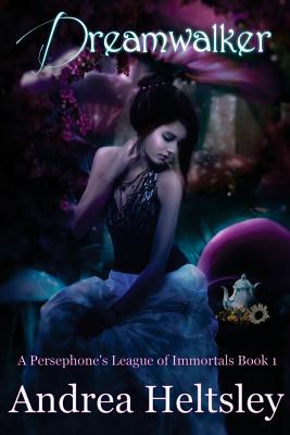 Dreamwalker (A Persephone's League of Immortals Book 1) - Heltsley, Andrea