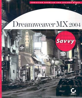 Dreamweaver MX 2004 Savvy - Crumlish, Christian, and Dykes, Lucinda