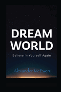 DreamWorld: Believe In Yourself Again (Inspirational Books & Motivational Books Series)