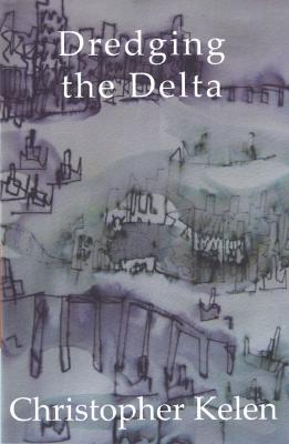 Dredging the Delta - Kelen, Christopher