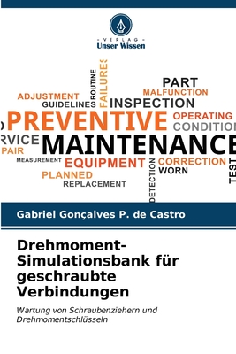 Drehmoment-Simulationsbank f?r geschraubte Verbindungen - Gon?alves P de Castro, Gabriel