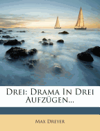 Drei: Drama in Drei Aufzugen...