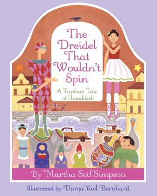 Dreidel That Wouldnt Spin: A Toyshop Tale of Hanukkah - Seif Simpson, Martha
