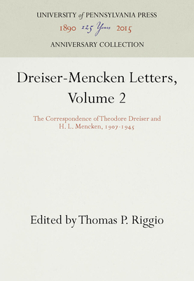 Dreiser-Mencken Letters, Volume 2: The Correspondence of Theodore Dreiser and H. L. Mencken, 197-1945 - Dreiser, Theodore, and Mencken, H L, Professor, and Riggio, Thomas P (Editor)