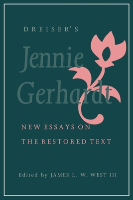 Dreiser's Jennie Gerhardt: New Essays on the Restored Text - III, Professor (Editor)