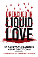 Drenched in Liquid Love: 30 Days to the Father's Heart Devotional