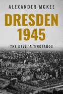 Dresden 1945: The Devil's Tinderbox