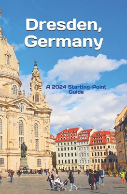 Dresden, Germany: And Highlights of the Saxony Region - Preston, B G