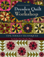 Dresden Quilt Workshop: Tips, Tools & Techniques