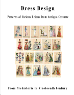 Dress Design: Patterns of Various Reigns from Antique Costume