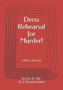 Dress Rehearsal for Murder!: A Play in Two Acts