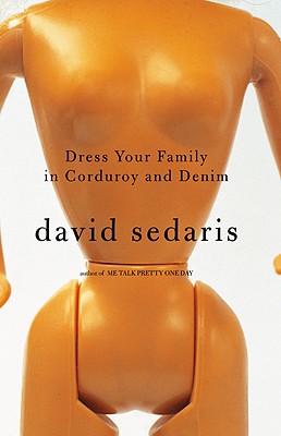 Dress Your Family in Corduroy and Denim - Sedaris, David