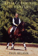 Dressage for the 21st Century - Belasik, Paul