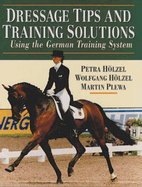 Dressage Tips and Training Solutions: Based on the German Training System