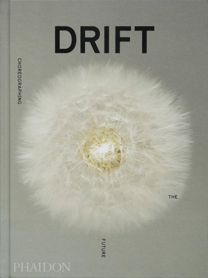 DRIFT: Choreographing the Future - Ingels, Bjarke (Contributions by), and Leanza, Beatrice (Contributions by), and Myers, William (Contributions by)