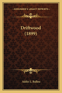 Driftwood (1899) Driftwood (1899)