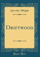 Driftwood (Classic Reprint)