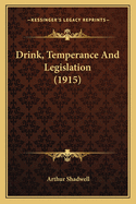 Drink, Temperance And Legislation (1915)