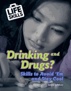 Drinking and Drugs?: Skills to Avoid 'em and Stay Cool