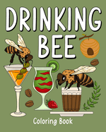 Drinking Bee Coloring Book: Animal Painting Pages with Many Coffee and Cocktail Drinks Recipes