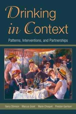 Drinking in Context: Patterns, Interventions, and Partnerships - Stimson, Gerry (Editor), and Grant, Marcus (Editor), and Choquet, Marie (Editor)