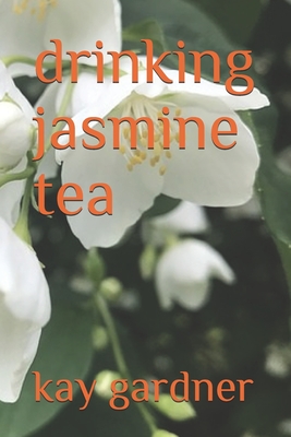 drinking jasmine tea - Gardner, Kay